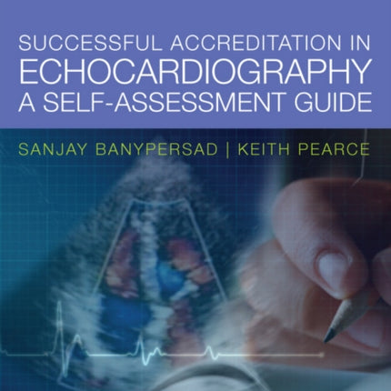 Successful Accreditation in Echocardiography: A Self-Assessment Guide