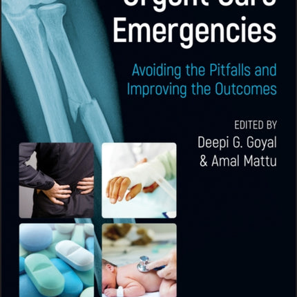 Urgent Care Emergencies: Avoiding the Pitfalls and Improving the Outcomes