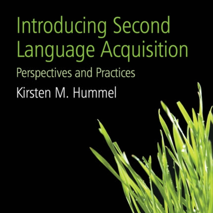 Introducing Second Language Acquisition: Perspectives and Practices