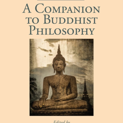 A Companion to Buddhist Philosophy