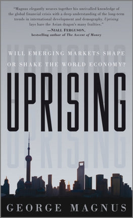 Uprising: Will Emerging Markets Shape or Shake the World Economy?