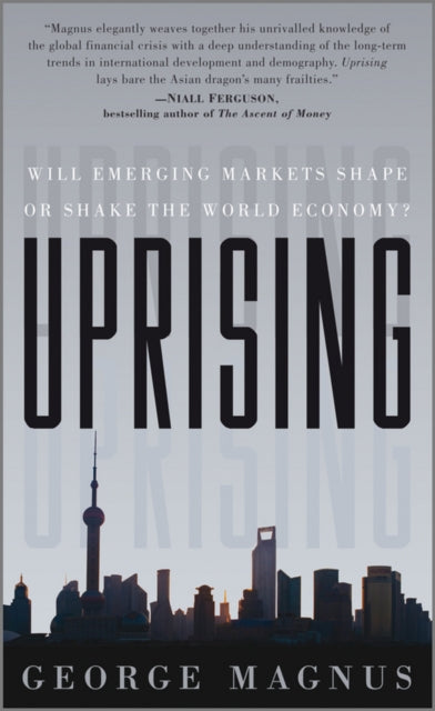 Uprising: Will Emerging Markets Shape or Shake the World Economy?