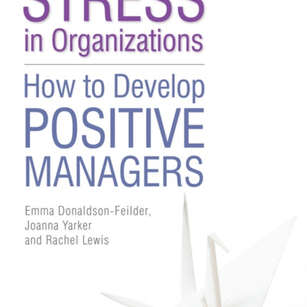 Preventing Stress in Organizations: How to Develop Positive Managers