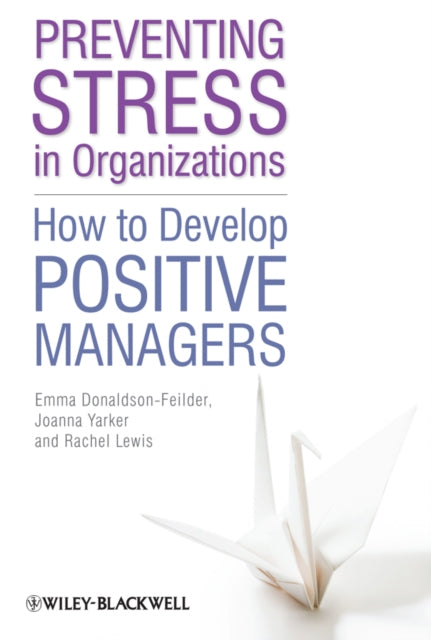 Preventing Stress in Organizations: How to Develop Positive Managers