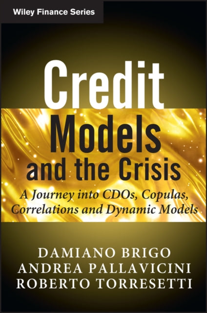 Credit Models and the Crisis: A Journey into CDOs, Copulas, Correlations and Dynamic Models