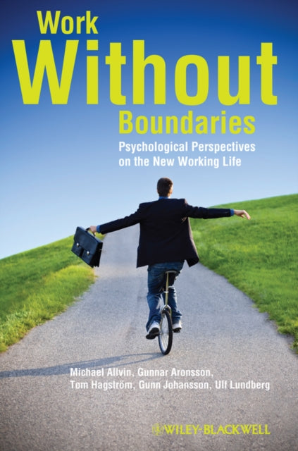 Work Without Boundaries: Psychological Perspectives on the New Working Life