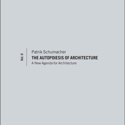 The Autopoiesis of Architecture Volume II