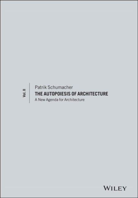 The Autopoiesis of Architecture, Volume II: A New Agenda for Architecture