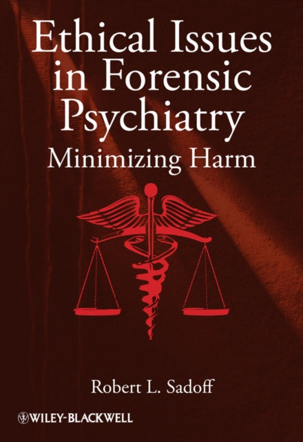 Ethical Issues in Forensic Psychiatry: Minimizing Harm