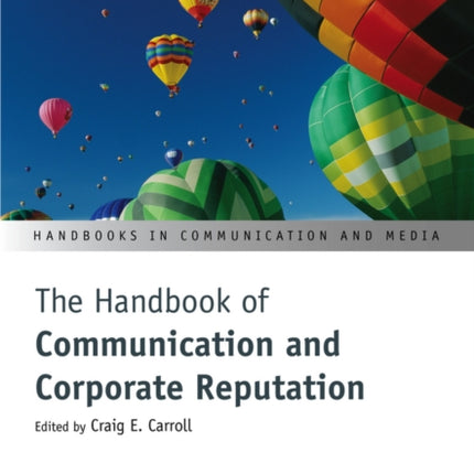 The Handbook of Communication and Corporate Reputation