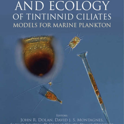 The Biology and Ecology of Tintinnid Ciliates: Models for Marine Plankton