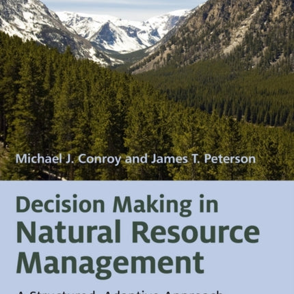 Decision Making in Natural Resource Management: A Structured, Adaptive Approach