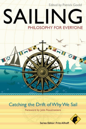 Sailing - Philosophy For Everyone: Catching the Drift of Why We Sail