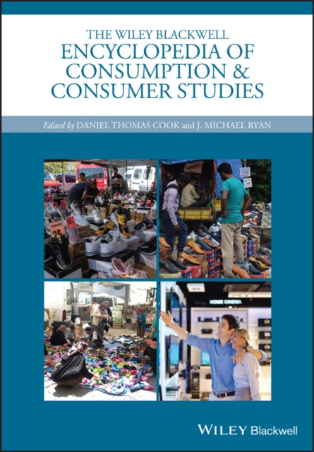 The Wiley Blackwell Encyclopedia of Consumption and Consumer Studies