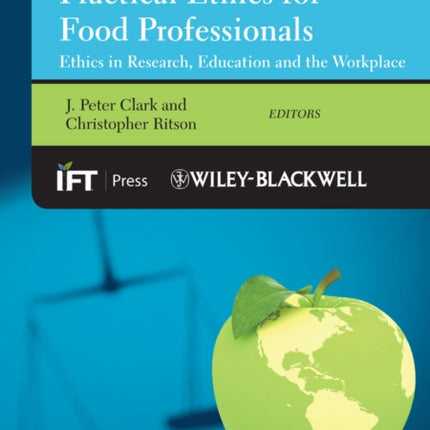 Practical Ethics for Food Professionals: Ethics in Research, Education and the Workplace