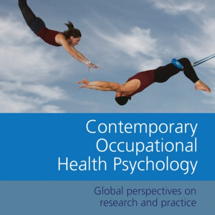 Contemporary Occupational Health Psychology, Volume 1: Global Perspectives on Research and Practice