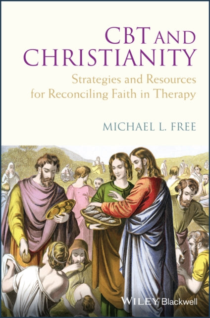 CBT and Christianity: Strategies and Resources for Reconciling Faith in Therapy