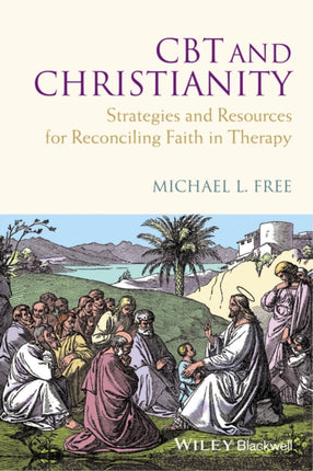 CBT and Christianity: Strategies and Resources for Reconciling Faith in Therapy