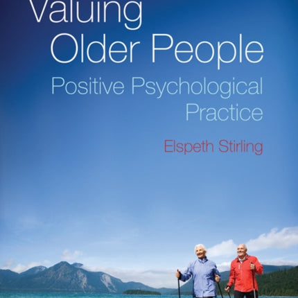 Valuing Older People: Positive Psychological Practice