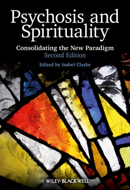 Psychosis and Spirituality: Consolidating the New Paradigm