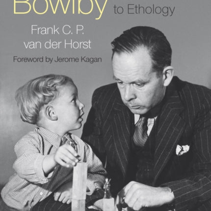 John Bowlby - From Psychoanalysis to Ethology: Unravelling the Roots of Attachment Theory