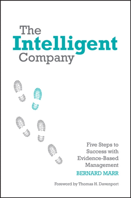 The Intelligent Company: Five Steps to Success with Evidence-Based Management