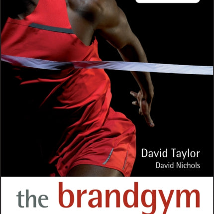 The Brand Gym: A Practical Workout to Gain and Retain Brand Leadership