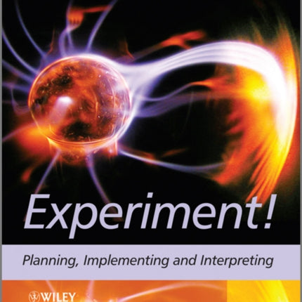 Experiment!: Planning, Implementing and Interpreting