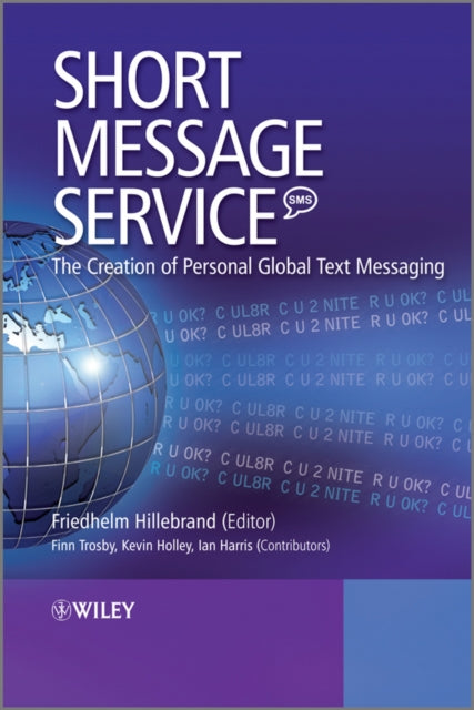 Short Message Service (SMS): The Creation of Personal Global Text Messaging