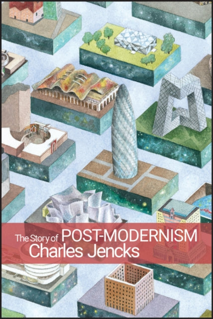 The Story of Post-Modernism: Five Decades of the Ironic, Iconic and Critical in Architecture