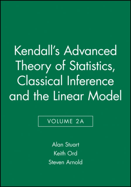 Kendall's Advanced Theory of Statistics, Classical Inference and the Linear Model