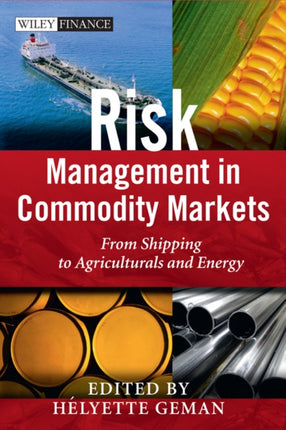 Risk Management in Commodity Markets: From Shipping to Agriculturals and Energy