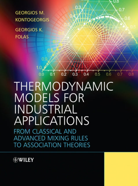 Thermodynamic Models for Industrial Applications: From Classical and Advanced Mixing Rules to Association Theories