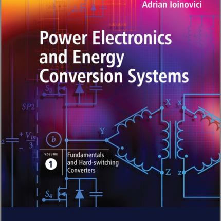 Power Electronics and Energy Conversion Systems, Fundamentals and Hard-switching Converters