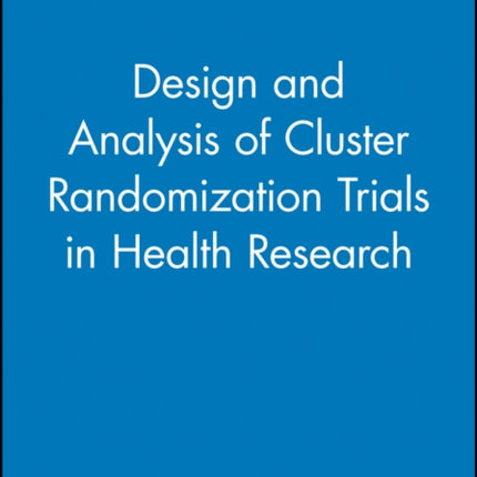 Design and Analysis of Cluster Randomization Trials in Health Research