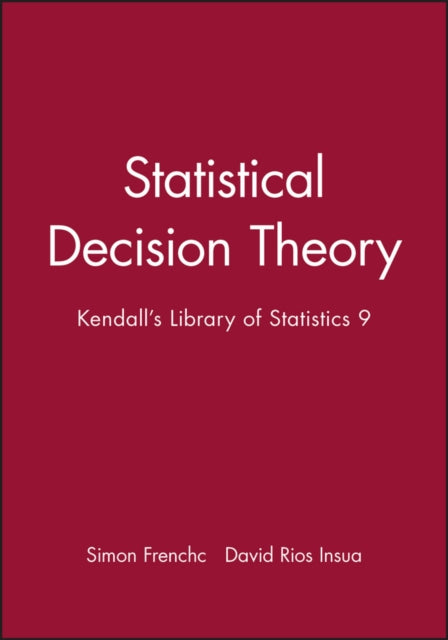 Statistical Decision Theory: Kendall's Library of Statistics 9