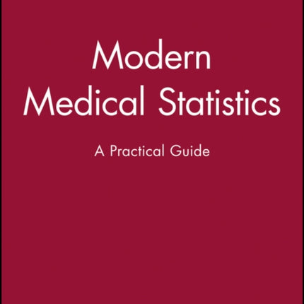 Modern Medical Statistics  A Practical Guide