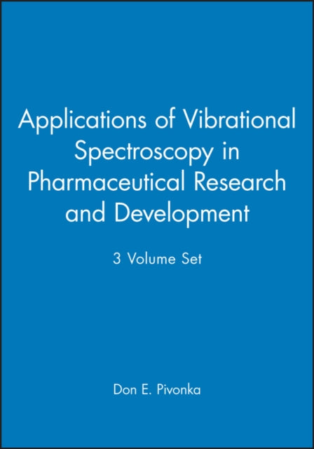 Applications of Vibrational Spectroscopy in Pharmaceutical Research and Development, 3 Volume Set