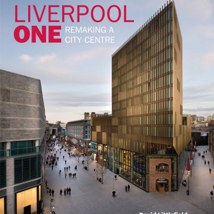 Liverpool One: Remaking a City Centre