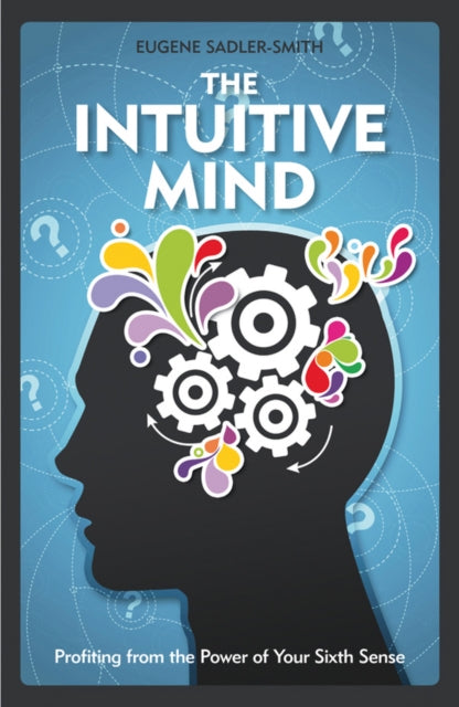 The Intuitive Mind: Profiting from the Power of Your Sixth Sense