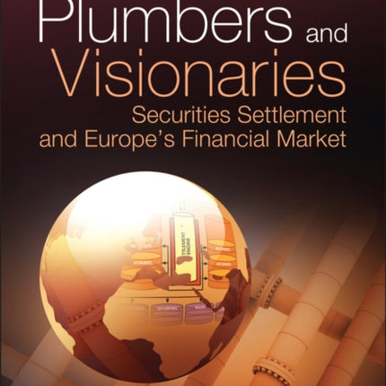 Plumbers and Visionaries: Securities Settlement and Europe's Financial Market