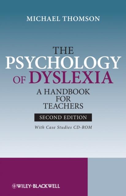 The Psychology of Dyslexia A Handbook for Teachers with Case Studies WITH Case Studies CDROM