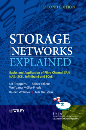 Storage Networks Explained: Basics and Application of Fibre Channel SAN, NAS, iSCSI, InfiniBand and FCoE