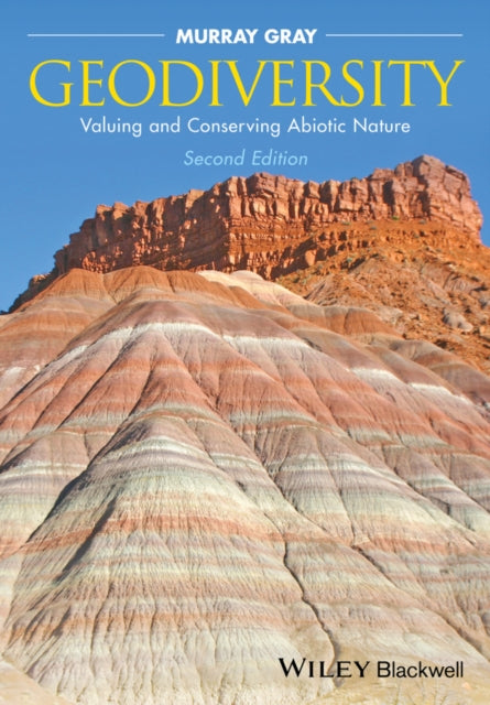 Geodiversity: Valuing and Conserving Abiotic Nature