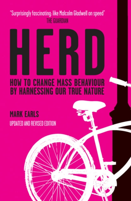 Herd: How to Change Mass Behaviour by Harnessing Our True Nature