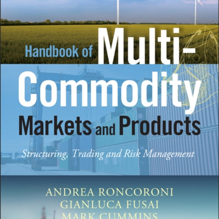 Handbook of Multi-Commodity Markets and Products: Structuring, Trading and Risk Management