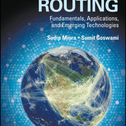 Network Routing: Fundamentals, Applications, and Emerging Technologies