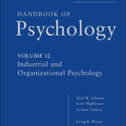 Handbook of Psychology, Industrial and Organizational Psychology