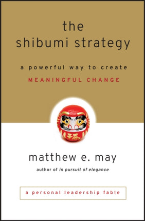 The Shibumi Strategy: A Powerful Way to Create Meaningful Change