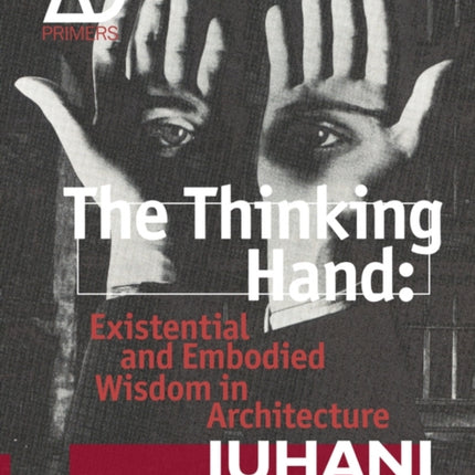 The Thinking Hand: Existential and Embodied Wisdom in Architecture